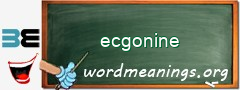 WordMeaning blackboard for ecgonine